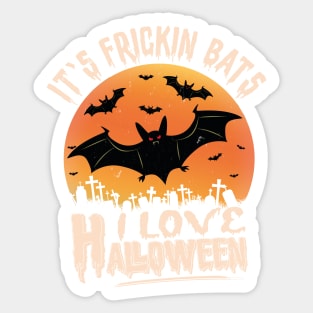 Its Frickin Bats | Love Halloween Sticker